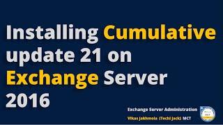 How to Install Cumulative Update 21 on Exchange Server 2016