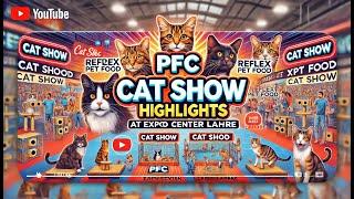 PFC Cat Show Highlights: Reflex Pet Food at Expo Center Lahore