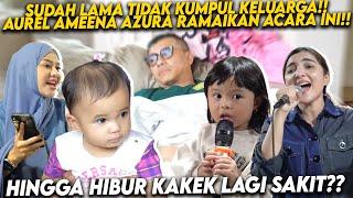 AMEENA AZURA DATENG HIBUR KAKEK LAGI SAKIT!! HINGGA ASHANTY HAPPY KELUARGA HAMPIR SEMUA KUMPUL!!