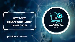 How To Fix Steam Workshop Downloader Full Guideline