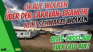 Graue Wolken über der Caravan-Branche? Nein,schwarze Wolken!|Bitte passt auf euer Geld auf| WCS Goch