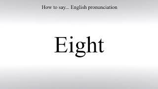 How To Pronounce Eight - How To Say: American pronunciation