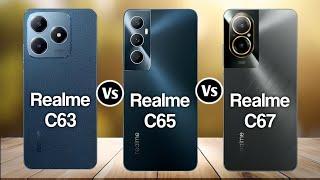 Realme C63 Vs Realme C65 Vs Realme C67