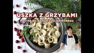 Wigilijne Uszka z Grzybami - postne pierożki do barszczu czerwonego