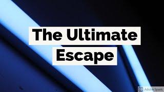 The Ultimate Escape (Story Time)