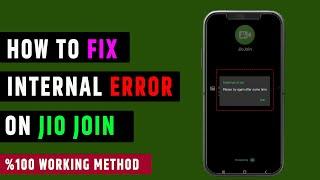 How to Fix : jio join app internal error problem | jio join app not working | jio join App