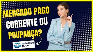 Mercado Pago é conta corrente ou poupança?