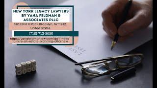 Do I Need to Hire an Estate Planning Attorney? by Yana Feldman