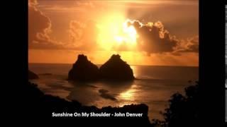 Sunshine On My Shoulder - John Denver