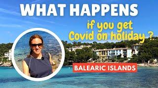 What if I get Covid on holiday | Mallorca, Menorca, Ibiza (Balearic Islands) Spain