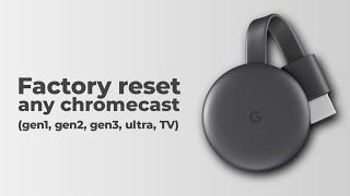 How to Factory Reset any Chromecast