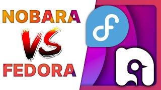 Is NOBARA really better than FEDORA? benchmarks, experience, apps, controllers...