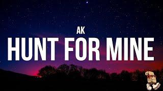 AK - HUNT FOR MINE (Lyrics)