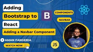 Adding Bootstrap to React | Adding a Navbar component to our React App | ReactJs #2 | Aman Fangeria