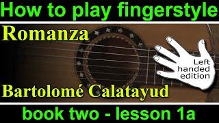 Left handed guitar lesson.  How to play Romanza, Bartolomé Calatayud.  Book 2, lesson 1a