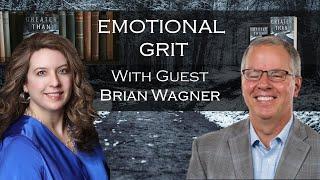 Emotional Grit with guest Brian Wagner of aradicalvision.com