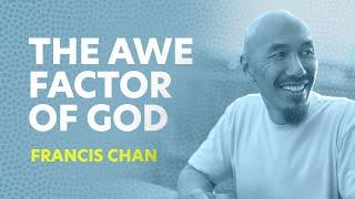 The Awe Factor Of God  Francis Chan