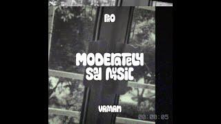 Moderately Sad Music by Pho and Vaaman :)