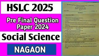 Class 10 Pre Final Social Science Question Paper 2024-25 Nagaon District // HSLC 2025 Pre Final