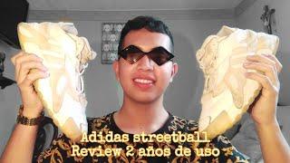 Adidas Streetball Review 2 años de uso | Wily Sneakers