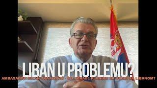 EKSKLUZIVNO - Ambasador Srbije u Libanu Milan Trajkovic - Sta Izrael planira da uradi sa Libanom?