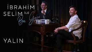 İbrahim Selim ile Bu Gece #16: Yalın, Berfu Sarıbaz