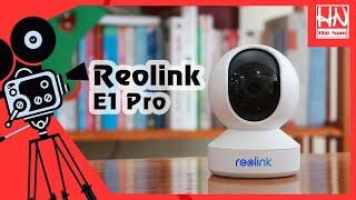 Camera Wifi Reolink E1 Pro 4MP SIÊU NÉT 2K, Xoay 360 giám sát an ninh ,Chống Trộm [Camera Hải Nam]