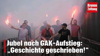 Jubel nach GAK-Aufstieg: „Geschichte geschrieben!“ | krone.tv NEWS