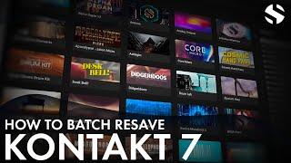 How To Batch Resave In Kontakt 7 (Non-Player Import Feature)