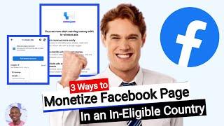 3 Proven Ways to Monetize a Facebook Page in an Ineligible Country 2024 (Step-by-Step Guide)