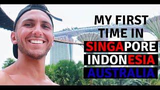 MY FIRST TIME IN SINGAPORE, INDONESIA & AUSTRALIA