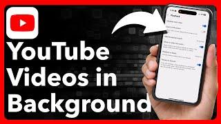 How To Play YouTube In Background On iPhone