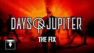 DAYS OF JUPITER - The Fix (Official Music Video)