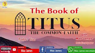 The Book of Titus | by pastor Fraz with Max James | #biblestudy | #jesus | #stpaul | #love | #Titus