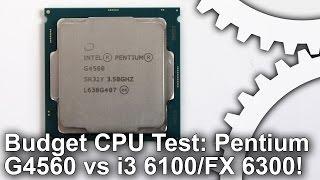 Best Budget CPU Face-Off! Pentium G4560 vs Core i3 6100 vs AMD FX-6300