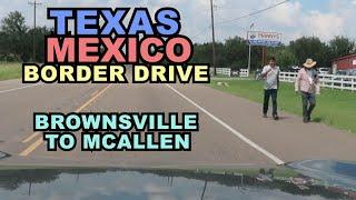 TEXAS: Mexico Border Drive - Brownsville to McAllen (Rio Grande Valley) OFF THE INTERSTATE