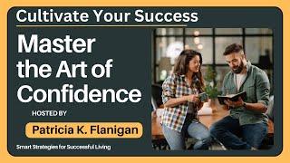 Cultivate Your Success: Master the Art of Confidence