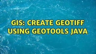 GIS: Create GeoTiFF using geotools Java