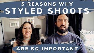 5 Reasons Why Styled Shoots are Important (Part 1)