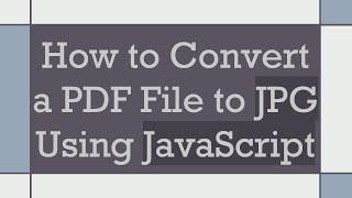 How to Convert a PDF File to JPG Using JavaScript