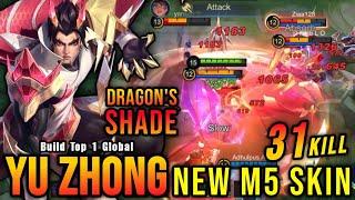 31 Kills!! Dragon's Shade Yu Zhong New M5 Skin!! - Build Top 1 Global Yu Zhong ~ MLBB