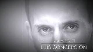 Luis concepción (Nada sin ti) 2004