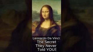 Leonardo Da Vinci: The Secret They Never Told You! #arteducation #secretart #artexplained #history