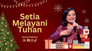 Setia Melayani Tuhan - Ps. Henny Kristianus