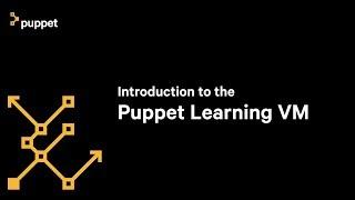 Introduction to the Puppet Learning VM