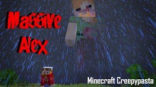 MASSIVE ALEX! Minecraft Creepypasta