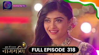 Ishq Ki Dastaan Naagmani | Full Episode 318 | Dangal TV