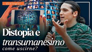 Distopia e TRANSumanesimo: come uscirne? Davide Sabatino