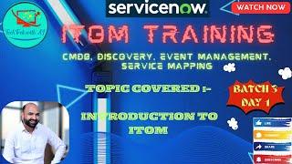 ITOM Training - CIS - Discovery and CMDB  || Batch 3 || Day 1 || Introduction to ITOM and CMDB