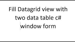 How to join two or data table in data grid view c# window form